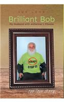 Brilliant Bob - My Husband with Alzheimer's Disease