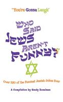 Who Said Jews Aren't Funny?