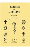 Religion in Medicine Volume Ii: Religion in Practical Medicine Volume Ii