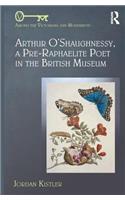 Arthur O'Shaughnessy, a Pre-Raphaelite Poet in the British Museum