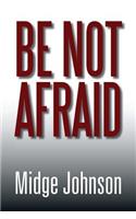 Be Not Afraid