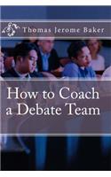How to Coach a Debate Team: (English)