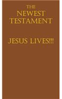 The Newest Testament Jesus Lives!!!