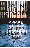 Awake Asleep Dreaming Dead