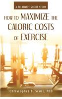 How to Maximize the Caloric Costs of Exercise