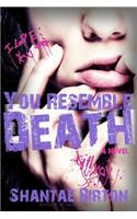 You Resemble Death