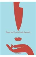 Down and Out In South East Asia