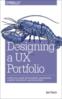 Designing a UX Portfolio: A Practical Guide for Designers, Researchers, Content Strategists, and Developers