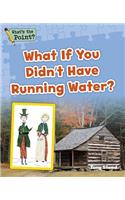 What If You Didn't Have Running Water?