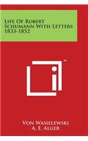 Life Of Robert Schumann With Letters 1833-1852