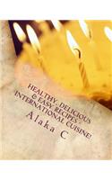 Healthy, Delicious & Easy Recipes - International Cuisine: Alaka's Kitchen