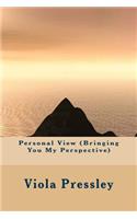 Personal View (Bringing You My Perspective)