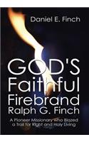 God's Faithful Firebrand Ralph G. Finch