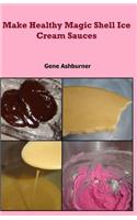 Make Healthy Magic Shell Ice Cream Sauces
