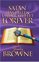 Satan Has Fallen Under My Feet Forever: (English)