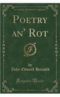 Poetry An' Rot (Classic Reprint)