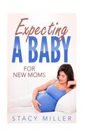 Expecting A Baby For New Moms