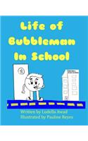 Life of Bubbleman In School