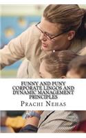 Funny and Puny Corporate Lingos and Dynamic Management Principles