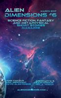 Alien Dimensions #6: Science Fiction, Fantasy and Metaphysical Short Stories