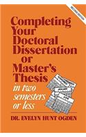 Completing Your Doctoral Dissertation/Master's Thesis in Two Semesters or Less