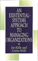 An Existential-Systems Approach to Managing Organizations: (English)