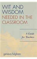 Wit and Wisdom Needed in the Classroom