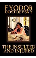 Insulted and Injured by Fyodor Mikhailovich Dostoevsky, Fiction, Literary