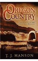 Oregon Country: The Story of the 1843 Oregon Trail Migration