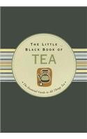The Little Black Book of Tea: The Essential Guide to All Things Tea: The Essential Guide to All Things Tea