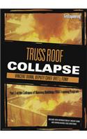 Collapse of Burning Buildings - Truss Roof Collapse