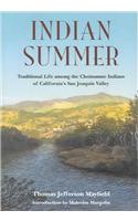 Indian Summer: Traditional Life Among the Choinumne Indians of Califronia's Central Valley