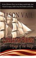 Lone Star Rising, the Voyage of the Wasp