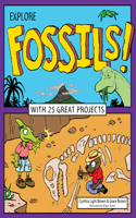 Explore Fossils!: With 25 Great Projects(Explore Your World)