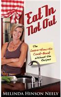 Eat in Not Out: The Learn-How-To-Cook Book Without the Recipes
