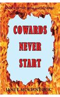 Cowards Never Start