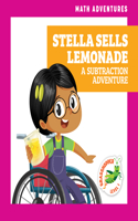 Stella Sells Lemonade: A Subtraction Adventure: (Math Adventures)