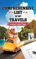 Comprehensive List of My Travels Journal Lined Paper