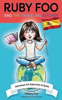 Ruby Foo and the Traveling Kitchen: Adventure #2 Ruby Goes to Spain