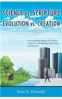 Science vs. Scripture and Evolution vs. Creation