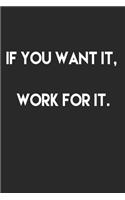 If you want it, work for it.