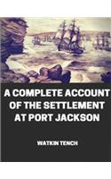 A Complete Account of the Settlement at Port Jackson (Annotated)