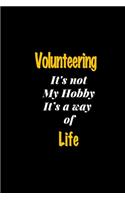 Volunteering It's not my hobby It's a way of life journal