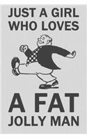 Just A Girl Who Loves a fat jolly man