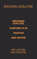 Wisconsin Statutes Chapters 70-79 Taxation 2020 Edition: West Hartford Legal Publishing