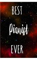 Best Pianist Ever: The perfect gift for the professional in your life - Funny 119 page lined journal!