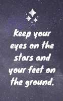 Keep your eyes on the stars and your feet on the ground.: Keep your eyes on the stars.. Happy 55th Birthday Card Quote Journal / Notebook / Diary / Greetings / Appreciation Gift (6 x 9 - 110 Blank Lined Pag