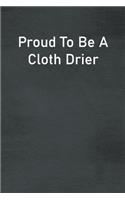 Proud To Be A Cloth Drier