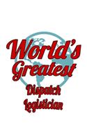 World's Greatest Dispatch Logistician