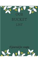 Our bucket list A journal for couple: A Creative and Inspirational Journal for Ideas and Adventures for Couples. Our Bucket List Adventures.
